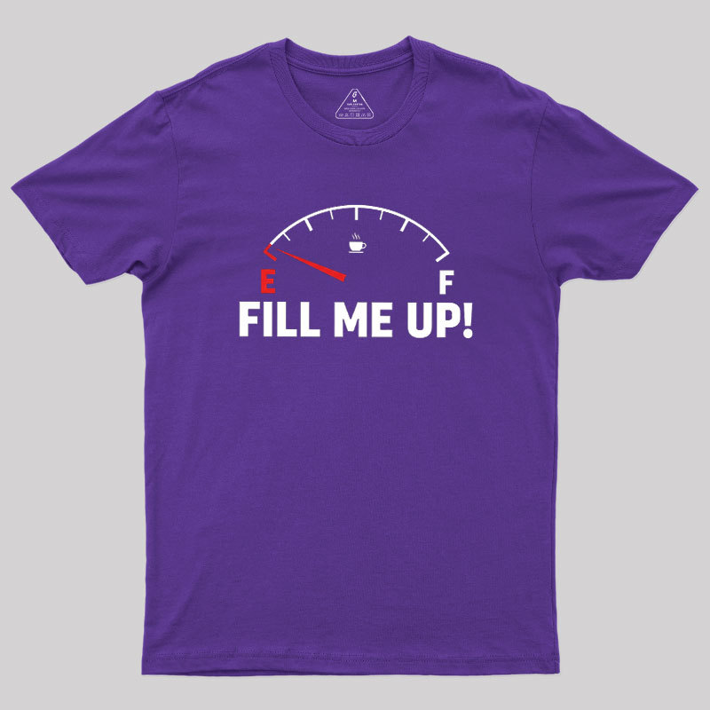 Fill Me Up Geek T-Shirt