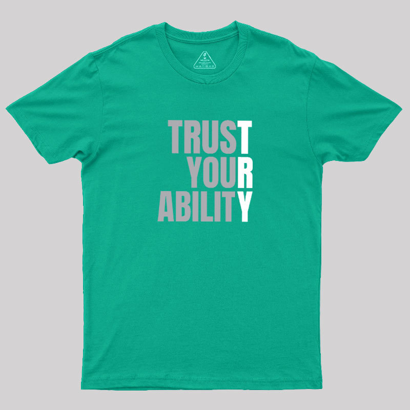 Trust Your Ability Geek T-Shirt