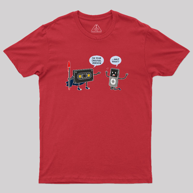 I’m Your Original Version Geek T-Shirt