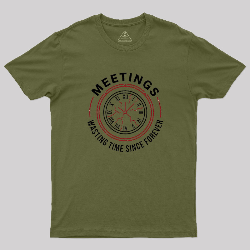 Metting Wasting Time Geek T-Shirt