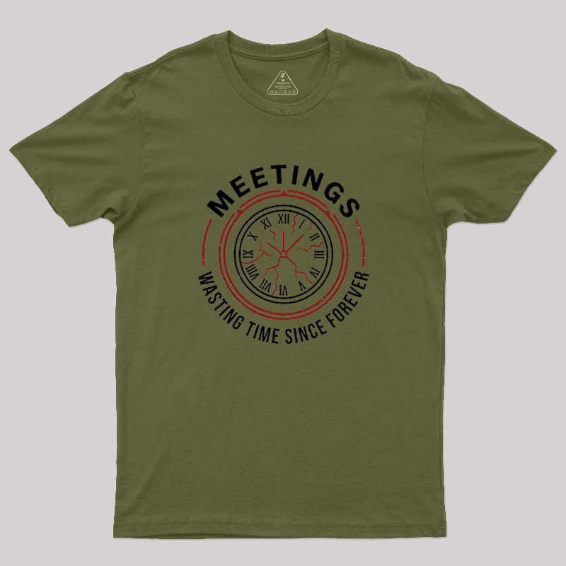 Metting Wasting Time Geek T-Shirt