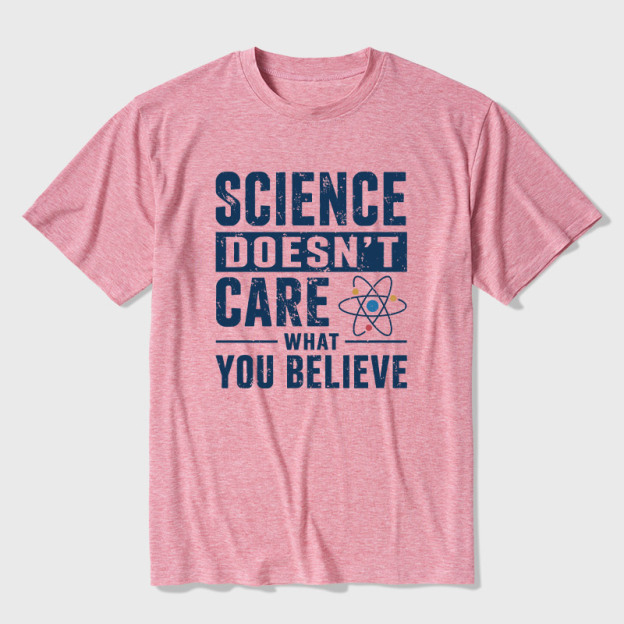 Science Doesn't Care What You Believe Ultra Soft Heather Tee
