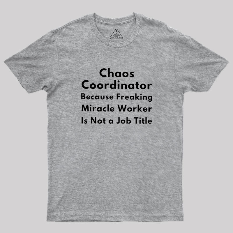 Chaos Coordinator Geek T-Shirt