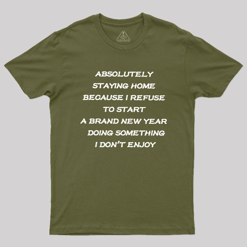 Absolutely Staying Home Geek T-Shirt