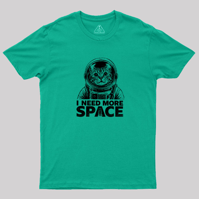 I Need More Space Geek T-Shirt