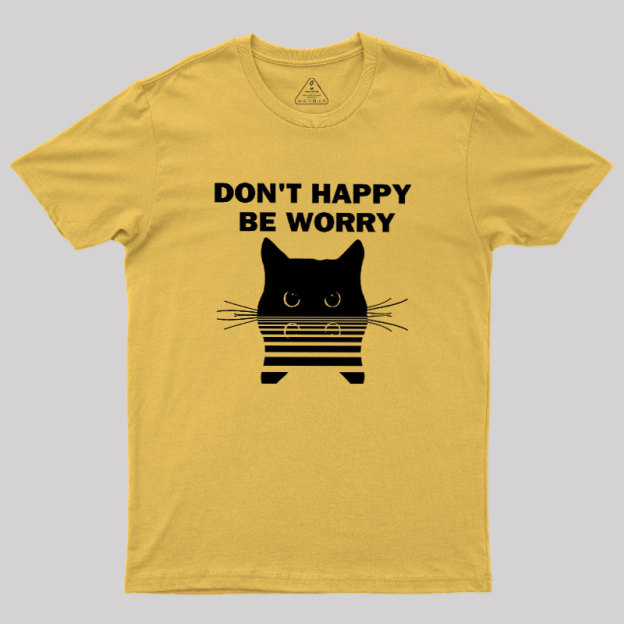 Don't Happy Geek T-Shirt