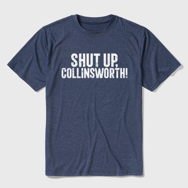 Shut up Collinsworth Ultra Soft Heather Tees