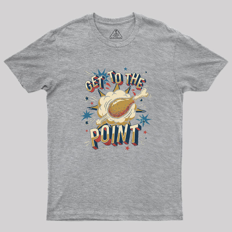 Get To The Point Geek T-Shirt
