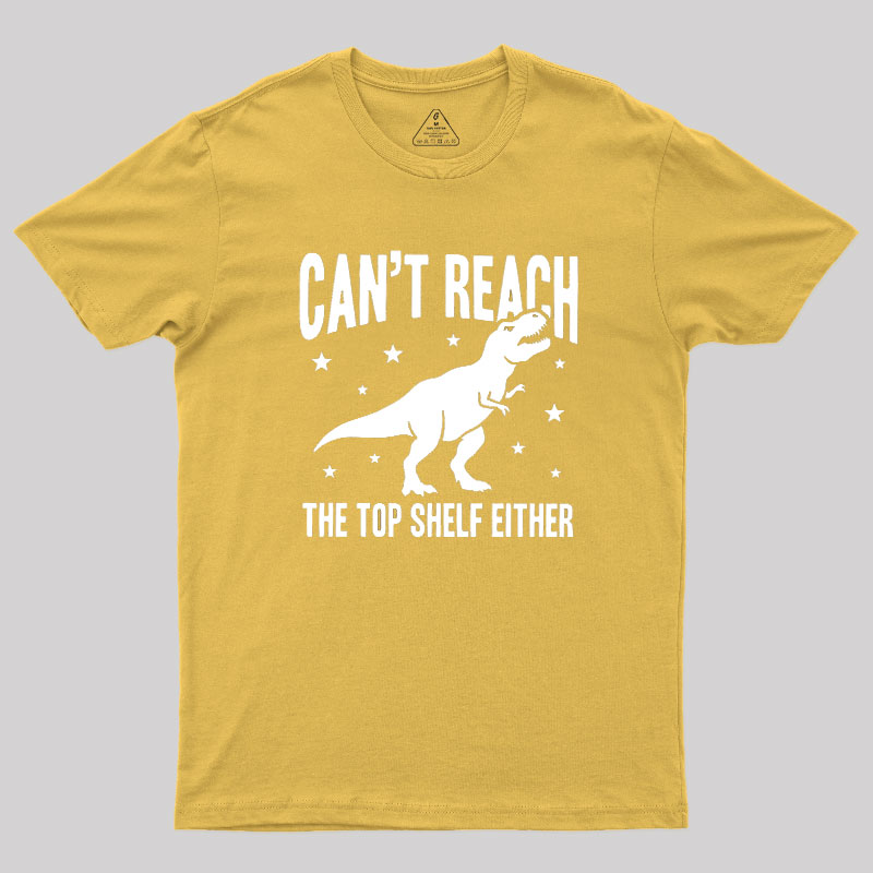 Can't Reach Geek T-Shirt