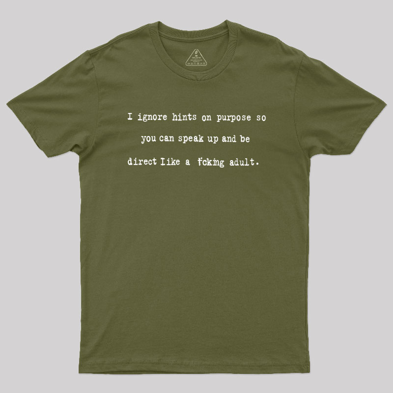 I Ignore Hints On Purpose Geek T-Shirt