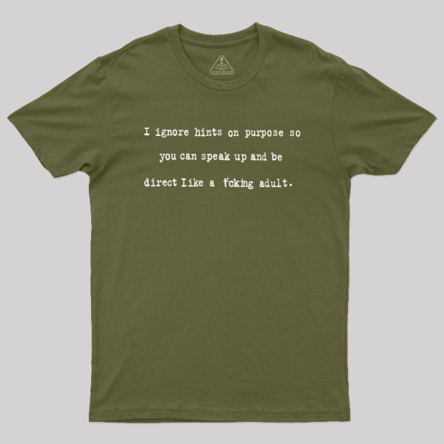 I Ignore Hints On Purpose Geek T-Shirt