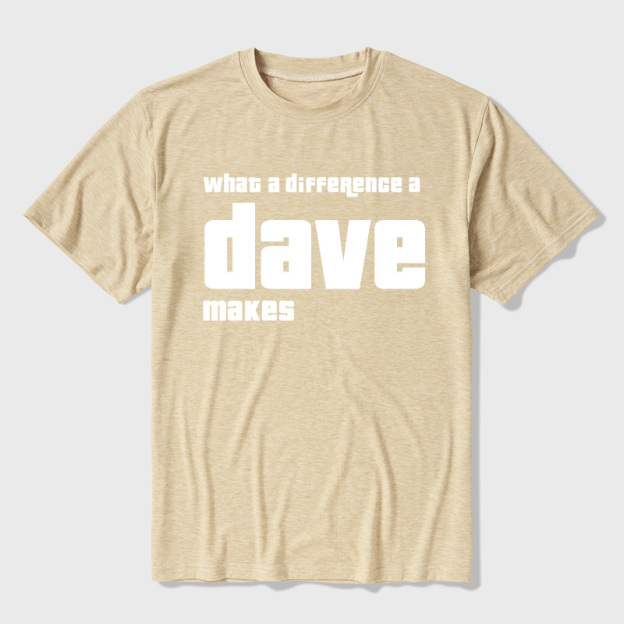 What A Difference A Dave Makes Ultra Soft Heather Tees