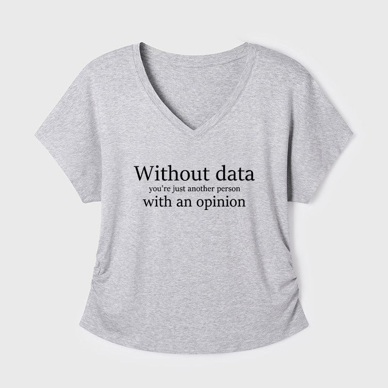 Without Data You're Just Another Person Geek Dolman Sleeve V-Neck Shirt
