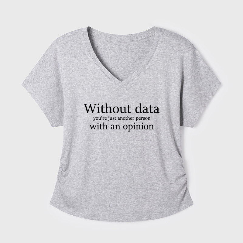 Without Data You're Just Another Person Geek Dolman Sleeve V-Neck Shirt