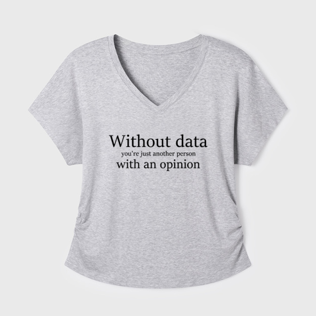 Without Data You're Just Another Person Geek Dolman Sleeve V-Neck Shirt