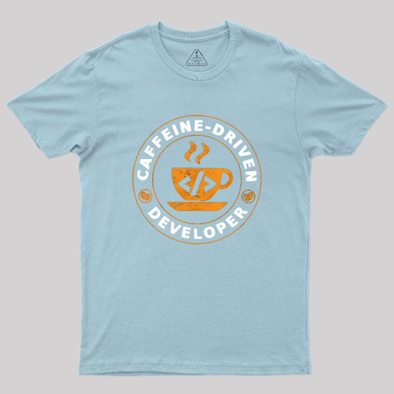 Caffeine Driven Developer Geek T-Shirt