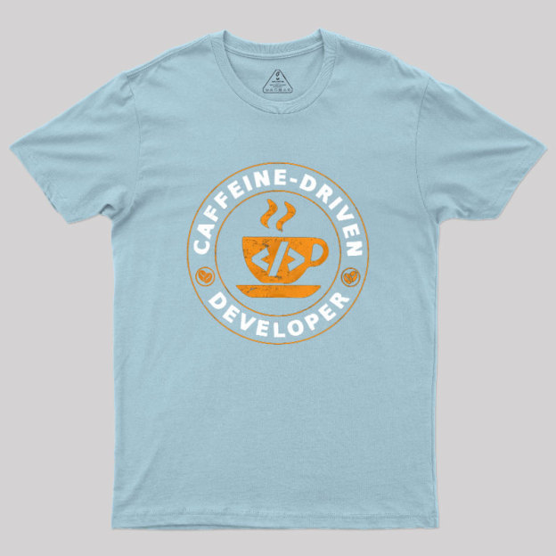 Caffeine Driven Developer Geek T-Shirt