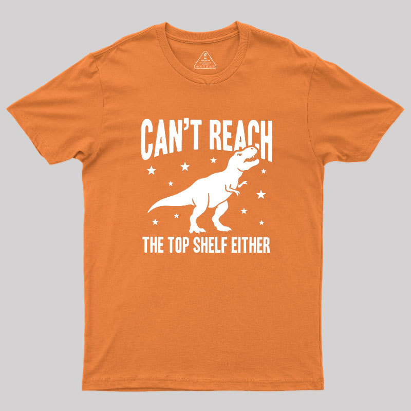 Can't Reach Geek T-Shirt