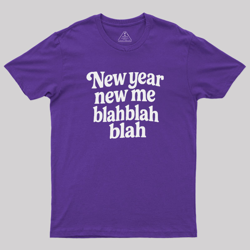 New Year New Me Blah Blah Blah Geek T-Shirt