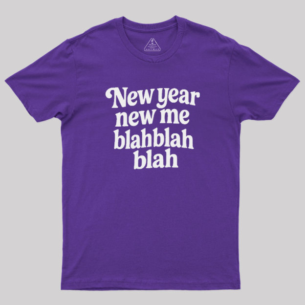 New Year New Me Blah Blah Blah Geek T-Shirt