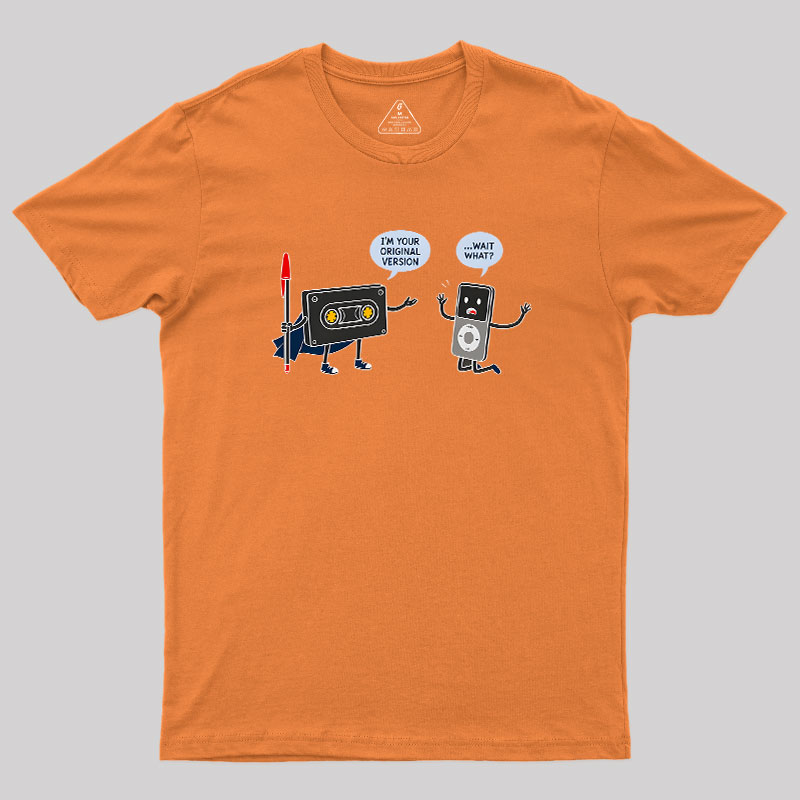 I’m Your Original Version Geek T-Shirt