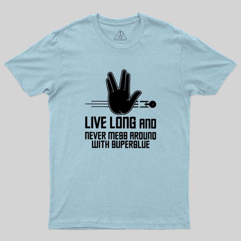 Live Long and Never Mess Around With Superglue Geek T-Shirt