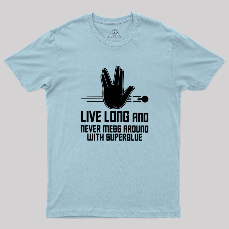 Live Long and Never Mess Around With Superglue Geek T-Shirt