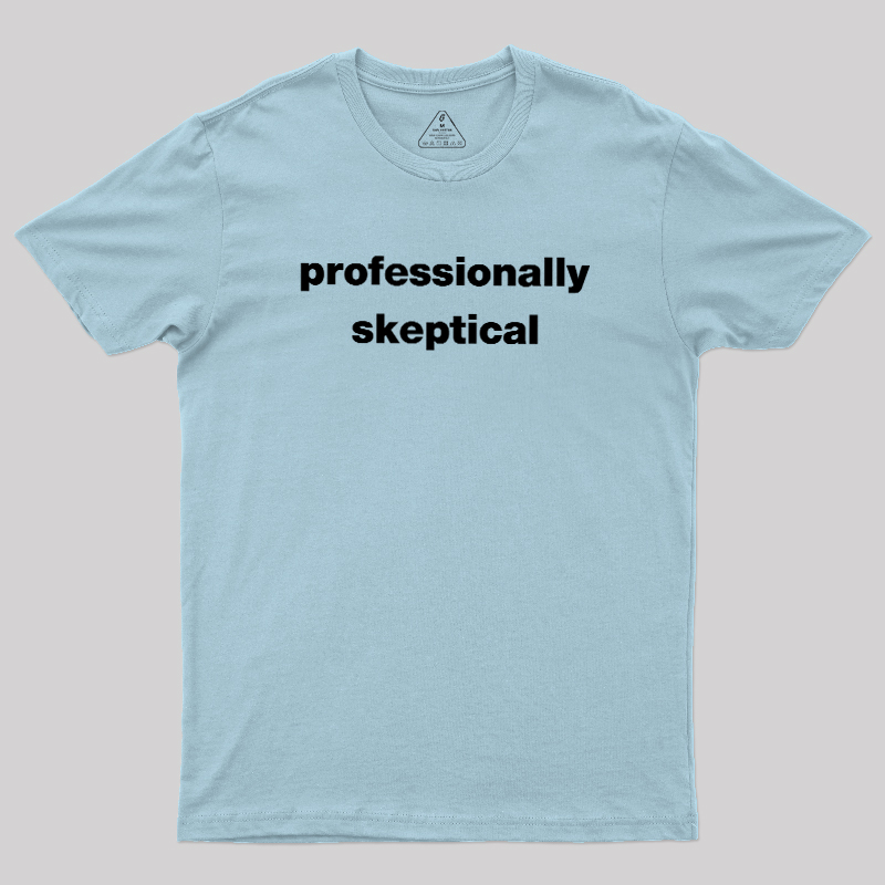 Professionally Skeptical Geek T-Shirt