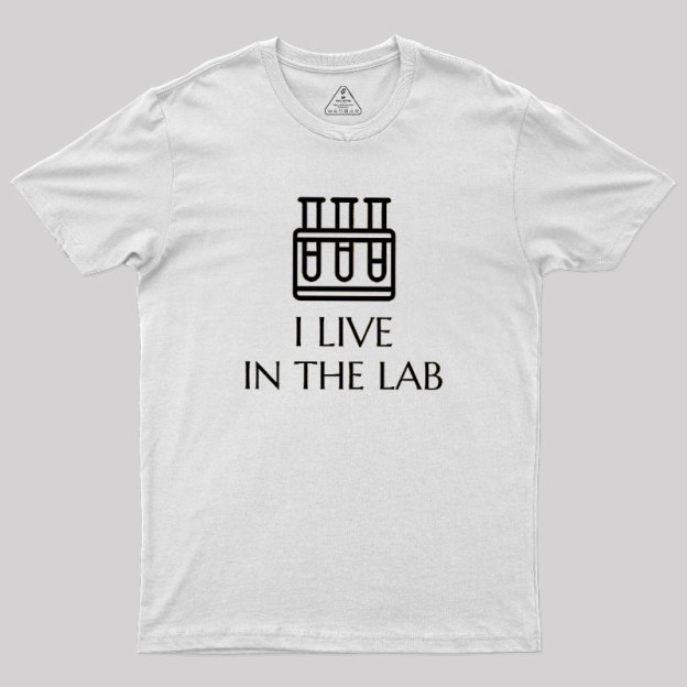 I Live In The Lab Geek T-Shirt
