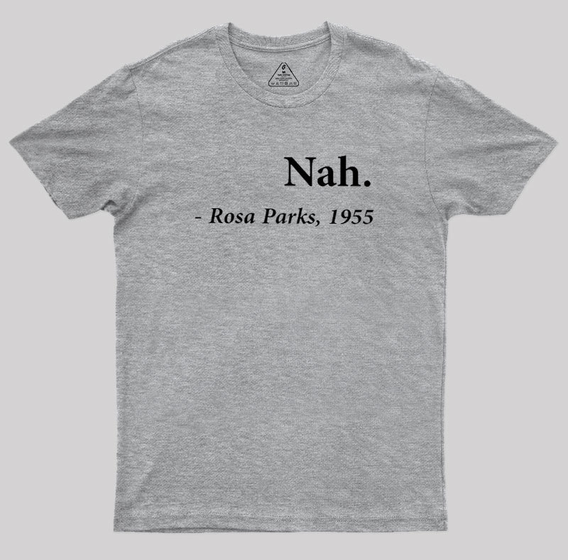 Nah Rosa Parks Quote Geek T-Shirt