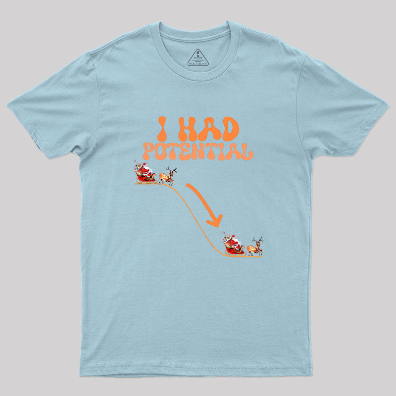 I Had Potential Geek T-Shirt
