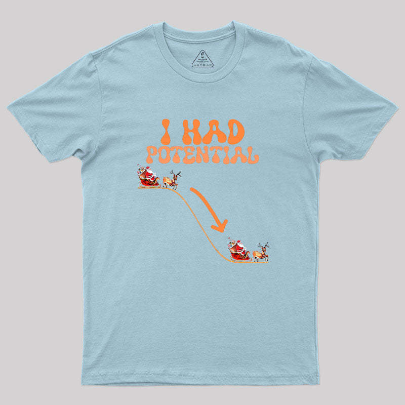 I Had Potential Geek T-Shirt