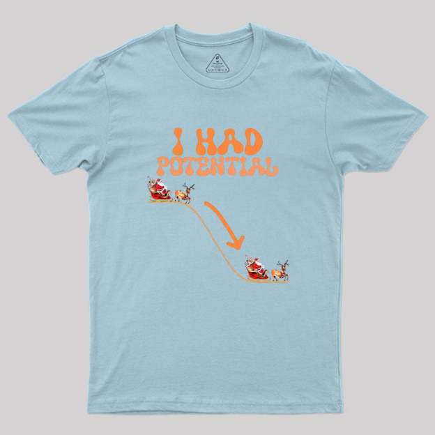 I Had Potential Geek T-Shirt