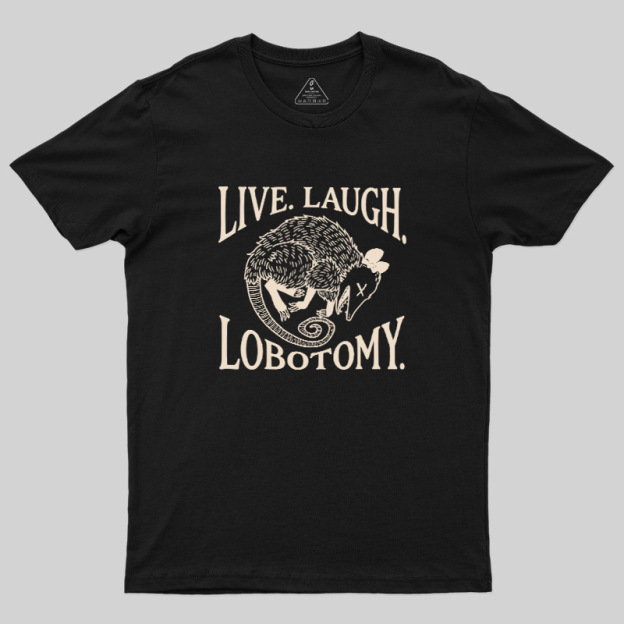 Live Laugh Lobotomy Opossum Vintage Geek T-Shirt