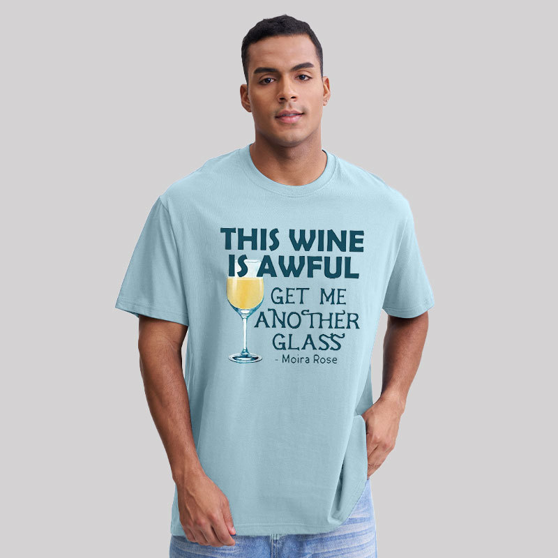 This Wine is Awful Get Me Another Glass Geek T-Shirt