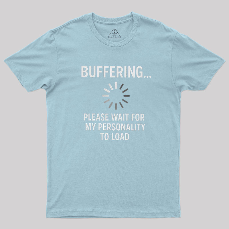 Buffering Personality Geek T-Shirt