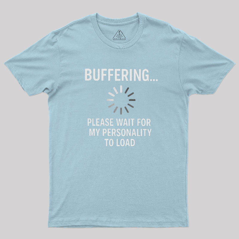 Buffering Personality Geek T-Shirt
