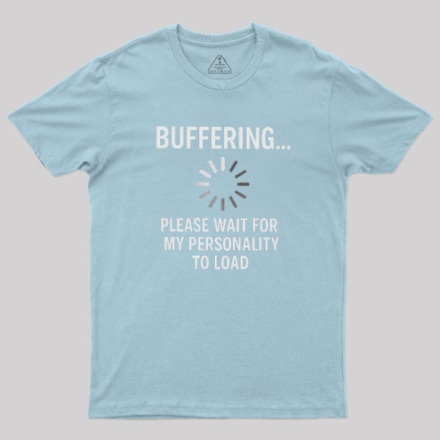 Buffering Personality Geek T-Shirt