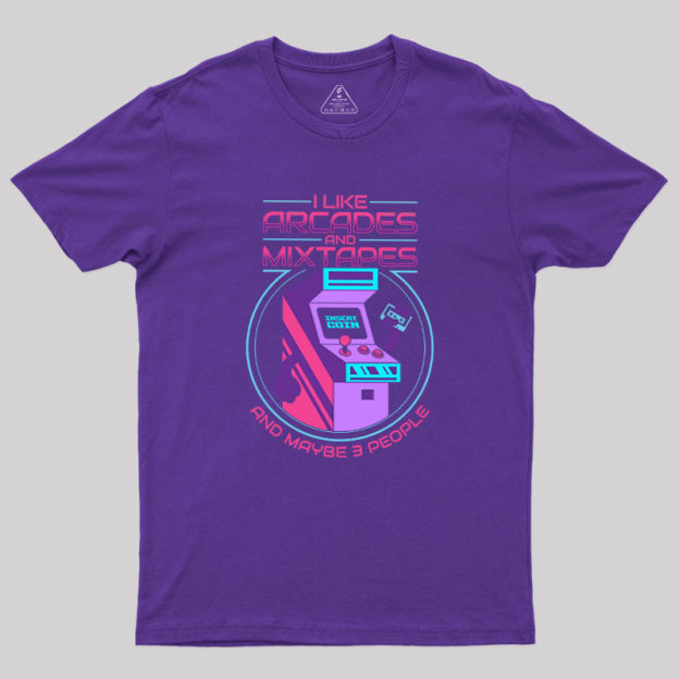 I like Arcades and Mixtapes and Maybe 3 People Geek T-Shirt