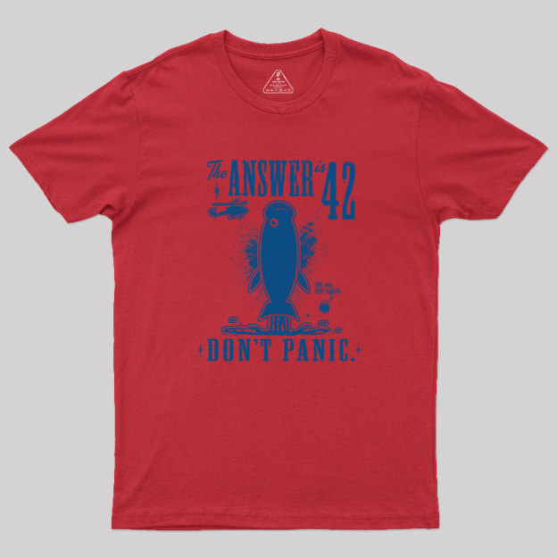The Answer is 42 Don't Panic Geek T-Shirt
