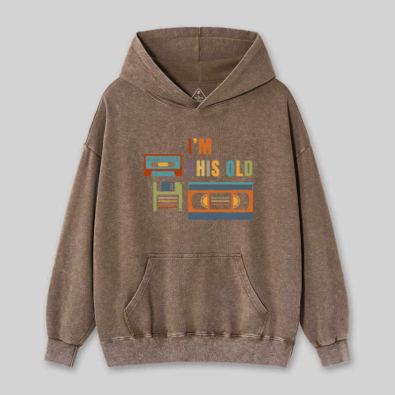 Im This Old Vintage Washed Hoodie