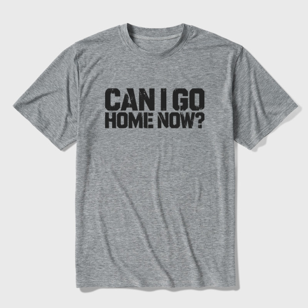 Can I Go Home Now Ultra Soft Heather Tee