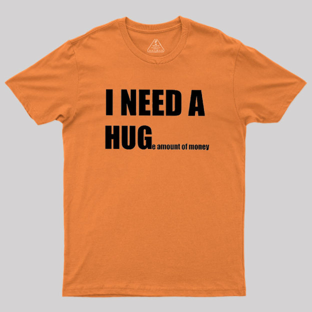 Huge Amount Of Money Geek T-Shirt