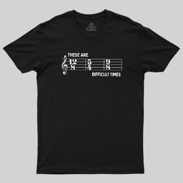 These Are Difficult Times Geek T-Shirt