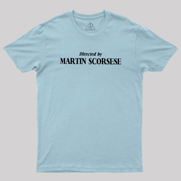 Directed by Martin Scorsese Geek T-Shirt