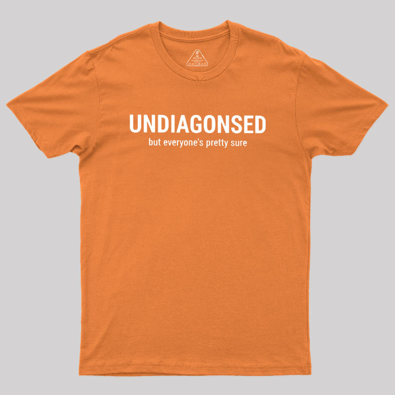 Everyone��s Pretty Sure Geek T-Shirt