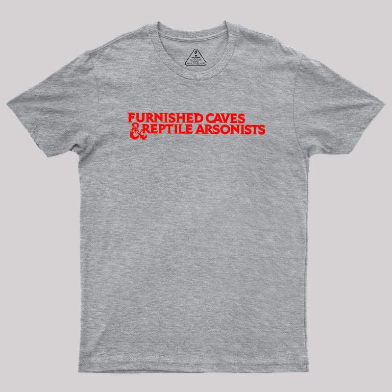 Furnished Caves & Reptile Arsonists Geek T-Shirt