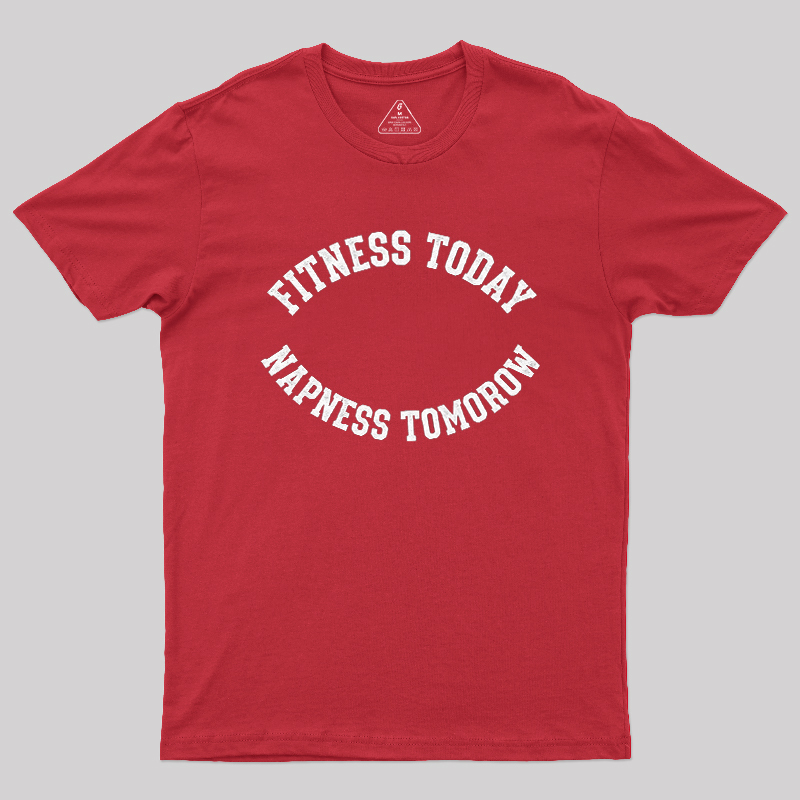 Fitness Today, Napness Tomorrow Geek T-Shirt