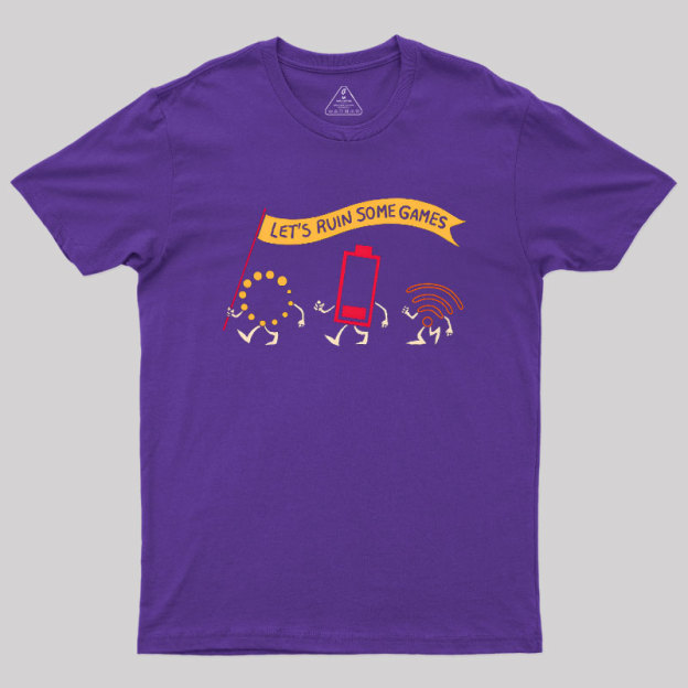 Let's Ruin Some Games Geek T-Shirt