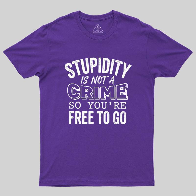 Stupidity Is Not A Crime Geek T-Shirt